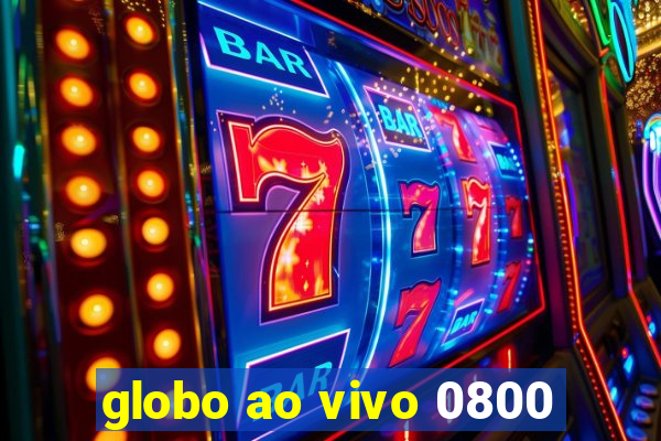 globo ao vivo 0800